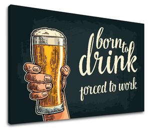 Obraz na stenu s textom Born to drink - 20x30 cm