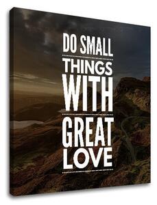 Motivačný obraz na stenu Do small things_001 - 30x30 cm