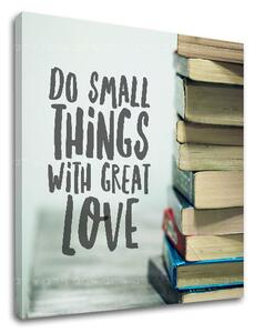 Motivačný obraz na stenu Do small things_002 - 30x30 cm