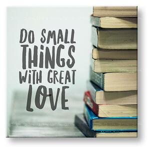 Motivačný obraz na stenu Do small things_002 - 30x30 cm