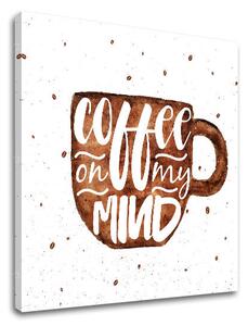 Obraz na stenu s textom Coffee on my mind - 30x30 cm