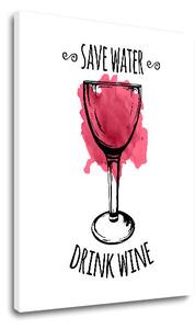 Obraz na stenu s textom Save water – Drink Wine - 40x60 cm