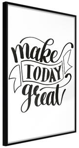 Artgeist Plagát - Make Today Great [Poster] Veľkosť: 20x30, Verzia: Čierny rám