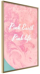 Artgeist Plagát - Pink Earth, Pink Life [Poster] Veľkosť: 20x30, Verzia: Zlatý rám