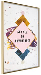 Artgeist Plagát - Say Yes to Adventures [Poster] Veľkosť: 30x45, Verzia: Zlatý rám