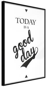 Artgeist Plagát - Today Is a Good Day [Poster] Veľkosť: 20x30, Verzia: Čierny rám