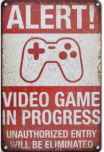 Ceduľa Alert! Video Game in Progress 30cm x 20cm Plechová tabuľa