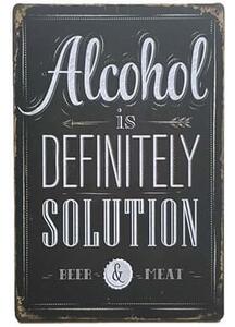 Ceduľa Alcohol is Definitely Solution 30cm x 20cm Plechová tabuľa