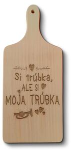 Sablio Doštička na krájanie Si trúbka, ale si moja trúbka