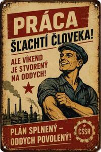 Plechová ceduľa Práca šľachtí človeka! - Plechová tabuľa