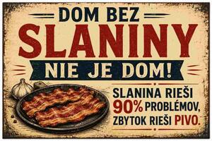 Plechová ceduľa Dom bez slaniny nieje dom! - Plechová tabuľa