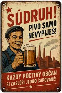 Plechová ceduľa Súdruh! Pivo samo nevypiješ! - Plechová tabuľa