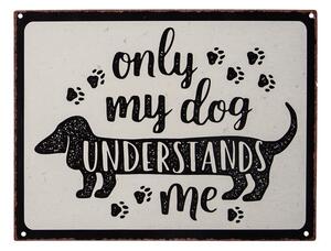 Béžová nástenná kovová ceduľa My dog ​​Understands me - 33*25 cm - Clayre & Eef