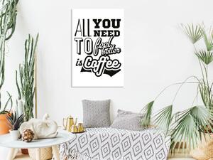 Obraz - Všetko, čo potrebujete, aby ste sa cítili lepšie, je káva 40x60
