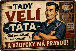 Plechová ceduľa Tady veclí táta a vždycky ma pravdu - Plechová tabuľa