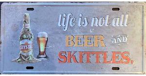 Ceduľa značka Life is not all Beer and Skittles 30,5cm x 15,5cm Plechová tabuľa