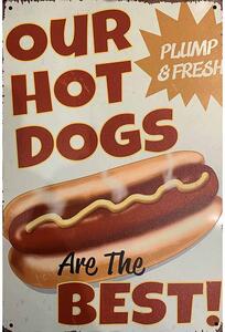 Ceduľa Our Hot Dogs - Are The Best 30cm x 20cm Plechová tabuľa
