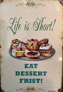Retro Cedule Ceduľa Life is Short! Eat Dessert First!