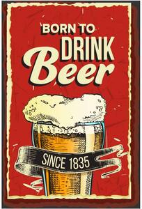 Ceduľa Beer - Born To Drink Beer Vintage style 30cm x 20cm Plechová tabuľa
