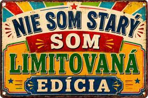 Plechová ceduľa Nie som starý, som Limitovaná edícia - Plechová tabuľa