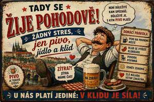 Plechová ceduľa Tady se žije pohodově! žádny stres, jedine pivo, jídlo a klid - Plechová tabuľa