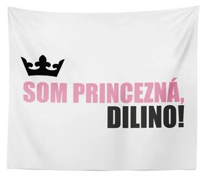 Sablio Deka Som princezná, dilino!: 150x120 cm