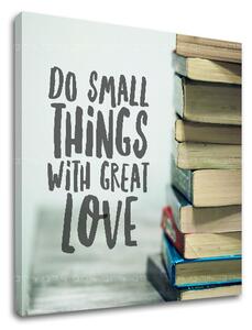 Motivačný obraz na stenu Do small things_002 (obrazy s textom)
