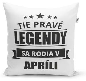 Sablio Vankúš Tie pravé legendy sa rodia v apríli: 40x40 cm