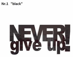 Dekoračný nápis Never give up! Čierna