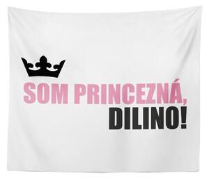 Sablio Deka Som princezná, dilino!: 150x120 cm