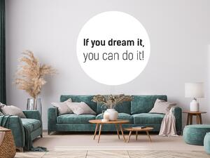 Nalepte.cz If you dream it nálepka na stenu šírka 20 cm