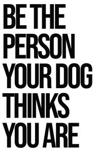Ilustrácia Be the person your dog thinks you are, Finlay & Noa