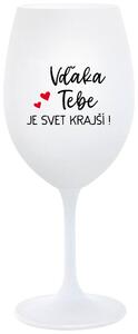 Biely pohár na víno 350 ml - VĎAKA TEBE JE SVET KRAJŠÍ!