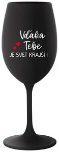 Čierny pohár na víno 350 ml - VĎAKA TEBE JE SVET KRAJŠÍ!