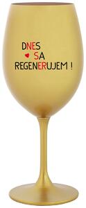 Zlatý pohár na víno 350 ml - DNES SA REGENERUJEM!