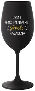 Čierny pohár na víno 350 ml - JSEM (MO)MENTÁLNE SKVELE NALADENÁ