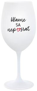 Biely pohár na víno 350 ml - HLAVNE SA NEPOSRAŤ