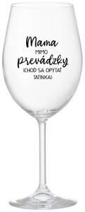 Priehľadný pohár na víno 350 ml - MAMA MIMO PREVÁDZKY (CHOĎ SA OPÝTAŤ TATINKA)