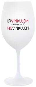 Biely pohár na víno 350 ml - LOVÍNKUJEM A POTOM NA TO HOVÍNKUJEM