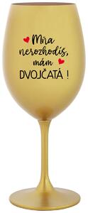 Zlatý pohár na víno 350 ml - MŇA NEROZHODÍŠ, MÁM DVOJČATÁ!