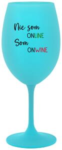 Tyrkysový pohár na víno 350 ml - NIE SOM ONLINE SOM ONWINE