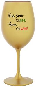 Zlatý pohár na víno 350 ml - NIE SOM ONLINE SOM ONWINE
