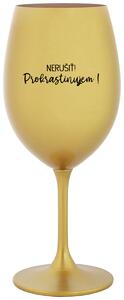 Zlatý pohár na víno 350 ml - NERUŠIŤ! PROKRASTINUJEM!