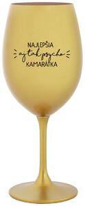 Zlatý pohár na víno 350 ml - NAJLEPŠIA AJ TAK PSYCHO KAMARÁTKA