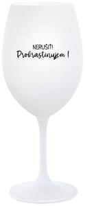 Biely pohár na víno 350 ml - NERUŠIŤ! PROKRASTINUJEM!