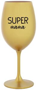 Zlatý pohár na víno 350 ml - SUPER MÁMA