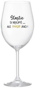 Priehľadný pohár na víno 350 ml - ŠTĚSTÍ SI NEKOUPÍŠ...ALE VÍNO JO!