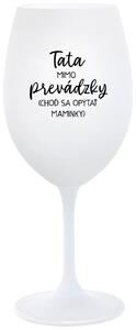 Biely pohár na víno 350 ml - TATA MIMO PREVÁDZKY (CHOĎ SA OPÝTAŤ MAMINKY)