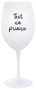 Biely pohár na víno 350 ml - TEXT NA PRIANIE