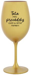 Zlatý pohár na víno 350 ml - TATA MIMO PREVÁDZKY (CHOĎ SA OPÝTAŤ MAMINKY)